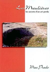 Les meulières : les secrets d'un art perdu