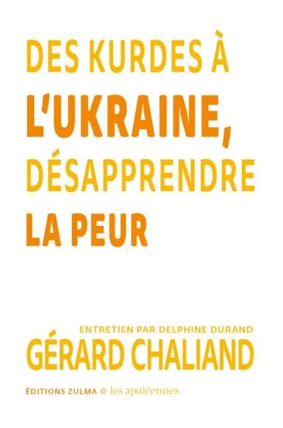 Des Kurdes à l'Ukraine, désapprendre la peur : entretien par Delphine Durand