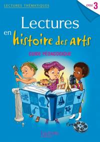 Lectures en histoire des arts cycle 3 : guide pédagogique