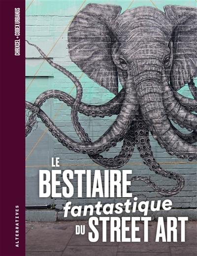 Le bestiaire fantastique du street art