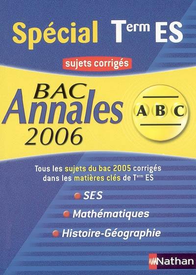 SES maths, histoire-géographie : spécial terminale ES : sujets corrigés 2006