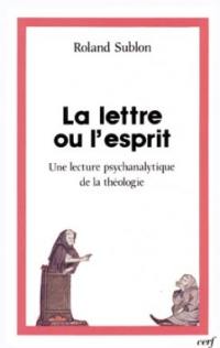 La Lettre ou l'esprit : une lecture psychanalytique de la théologie