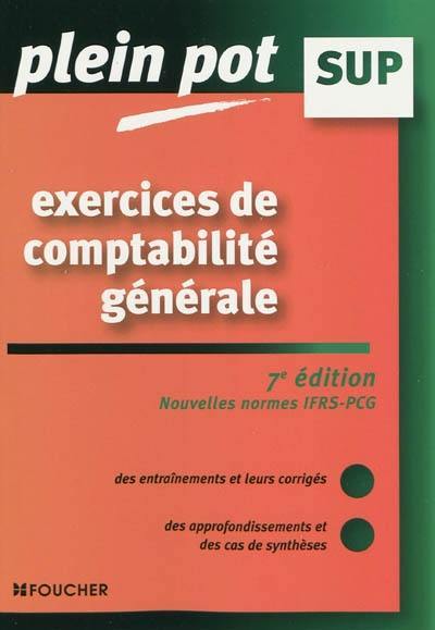 Exercices de comptabilité générale : nouvelles normes IFRS-PCG : enseignement supérieur, BTS, DUT tertiaires