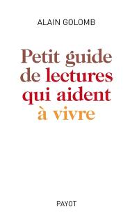 Petit guide des lectures qui aident à vivre