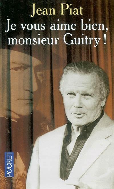 Je vous aime bien, monsieur Guitry !