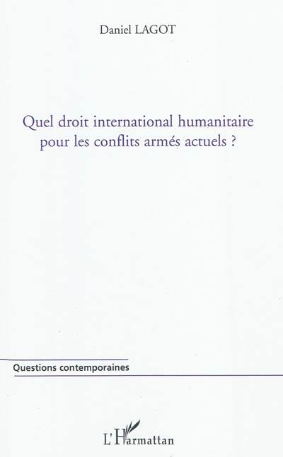 Quel droit international humanitaire pour les conflits armés actuels