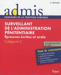 Surveillant de l'administration pénitentiaire : épreuves écrites et orale, catégorie C