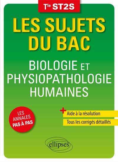 Biologie et physiopathologie humaines, terminale ST2S : les annales pas à pas