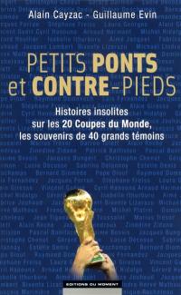 Petits ponts et contre-pieds : histoires insolites sur les 20 Coupes du monde, les souvenirs de 40 grands témoins