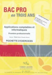 Bac pro en trois ans, applications comptables et informatiques, première professionnelle : pochette d'exercices