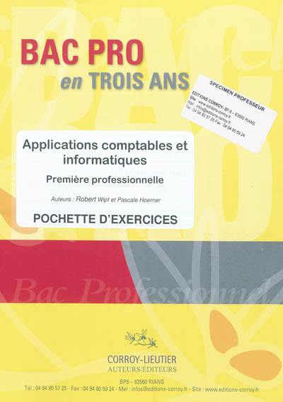 Bac pro en trois ans, applications comptables et informatiques, première professionnelle : pochette d'exercices