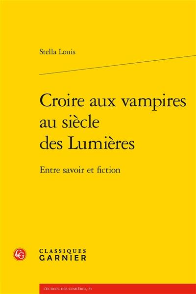 Croire aux vampires au siècle des lumières : entre savoir et fiction