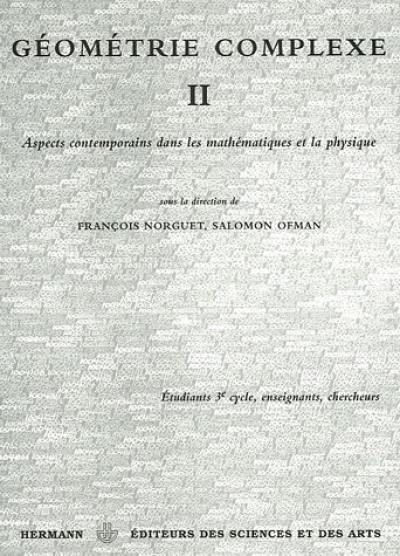 Géométrie complexe. Vol. 2. Aspects contemporains dans les mathématiques et la physique