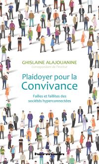 Plaidoyer pour la convivance : failles et faillites des sociétés hyperconnectées