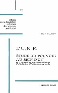 L'U.N.R. Etude du pouvoir au sein d'un parti politique