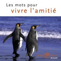 Les mots pour vivre l'amitié