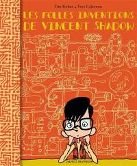 Les folles inventions de Vincent Shadow