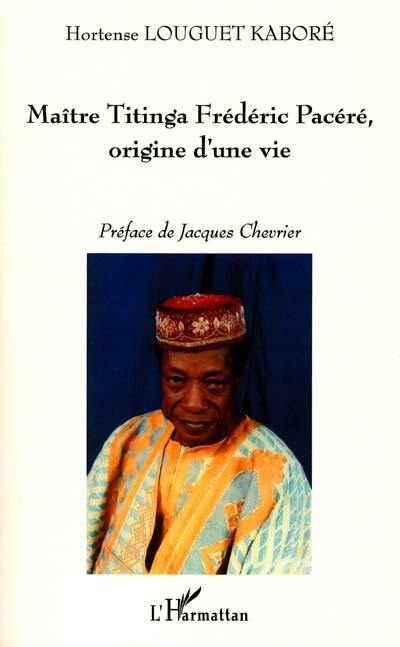 Maître Titinga Frédéric Pacéré, origine d'une vie