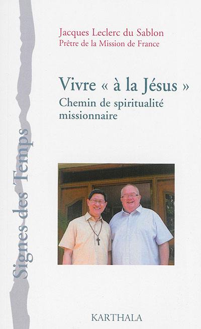 Vivre à la Jésus : un chemin de spiritualité missionnaire