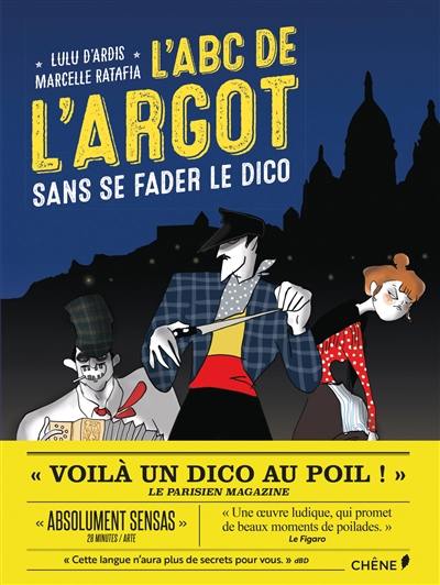 L'abc de l'argot : sans se fader le dico