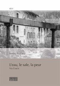 L'eau, le sale, la peur : via crucis