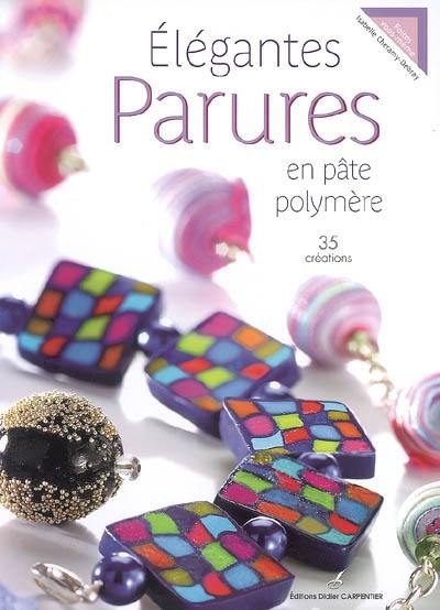 Elégantes parures en pâte polymère : 35 créations