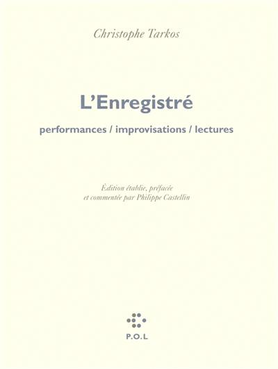 L'enregistré : performances, improvisations, lectures