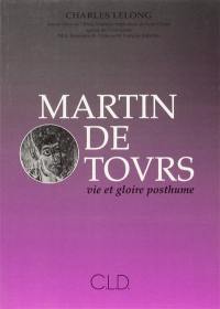 Martin de Tours : vie et gloire posthume