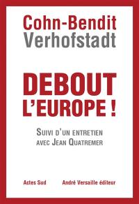 Debout l'Europe ! : manifeste pour une révolution postnationale en Europe. Débat pour une révolution postnationale en Europe : entretien avec J. Quatremer