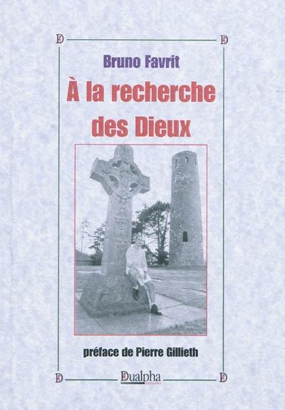 A la recherche des dieux