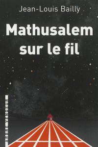 Mathusalem sur le fil