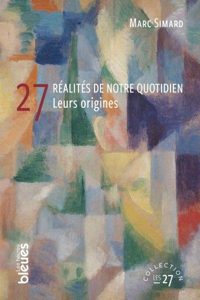 27 réalités de notre quotidien : leurs origines