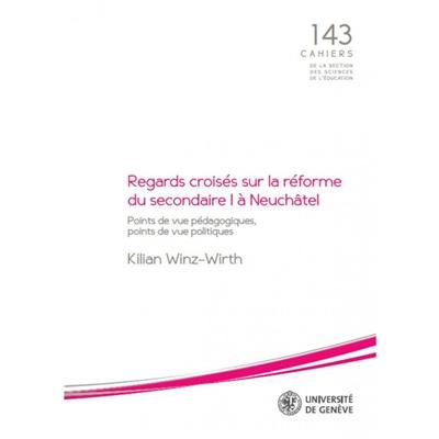 Regards croisés sur la réforme du secondaire I à Neuchâtel : points de vue pédagogiques, points de vue politiques