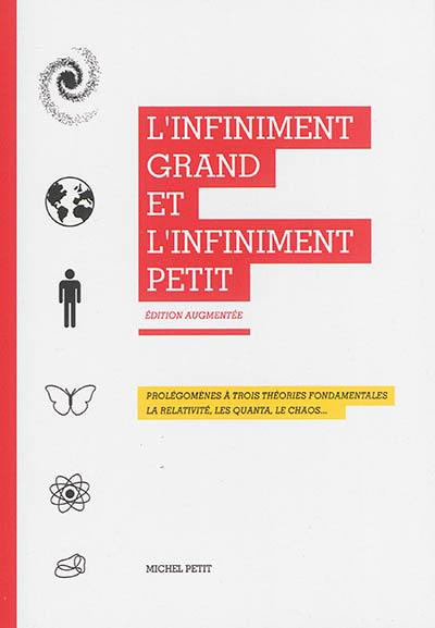 L'infiniment grand et l'infiniment petit : prolégomènes à trois théories fondamentales la relativité, les quanta, le chaos...