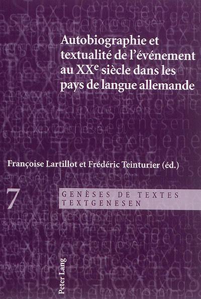 Autobiographie et textualité de l'évènement au XXe siècle dans les pays de langue allemande