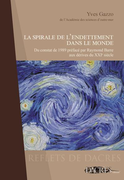 La spirale de l'endettement dans le monde : du constat de 1989 préfacé par Raymond Barre aux dérives du XXIe siècle