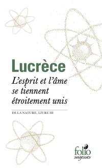 L'esprit et l'âme se tiennent étroitement unis : De la nature, livre III