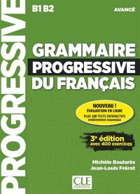 Grammaire progressive du français : B1-B2 avancé : avec 400 exercices