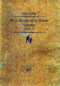 De la division de la nature : Périphyseon. Vol. 3. Livre IV