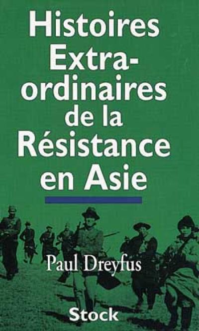 Histoires extraordinaires de la Résistance en Asie