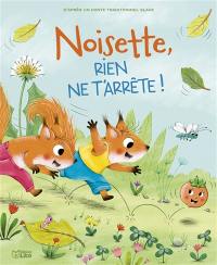 Noisette, rien ne t'arrête ! : d'après un conte traditionnel slave