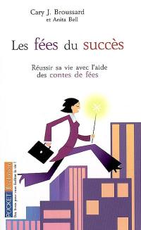 Les fées du succès : transformez votre vie professionnelle : 10 leçons inspirées des contes de fées