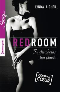 Red room. Tu chercheras ton plaisir