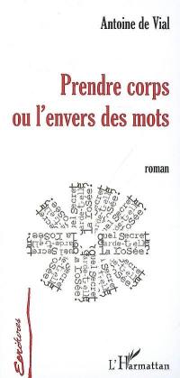 Prendre corps ou L'envers des mots