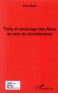 Traite et esclavage des Noirs au nom du christianisme