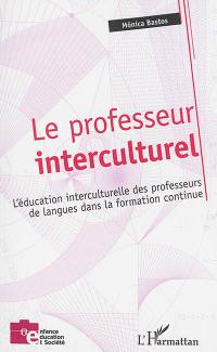 Le professeur interculturel : l'éducation interculturelle des professeurs de langues dans la formation continue