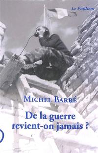 De la guerre revient-on jamais ? : carnets d'un appelé en Algérie : 1960-1962... 2003-2009