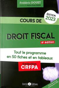 Cours de droit fiscal 2023 : tout le programme en 50 fiches et en tableaux