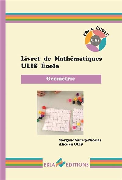 Livret de mathématiques Ulis école. Vol. 3. Géométrie