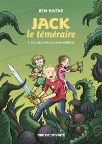 Jack le téméraire. Vol. 1. Dans les griffes du jardin maléfique